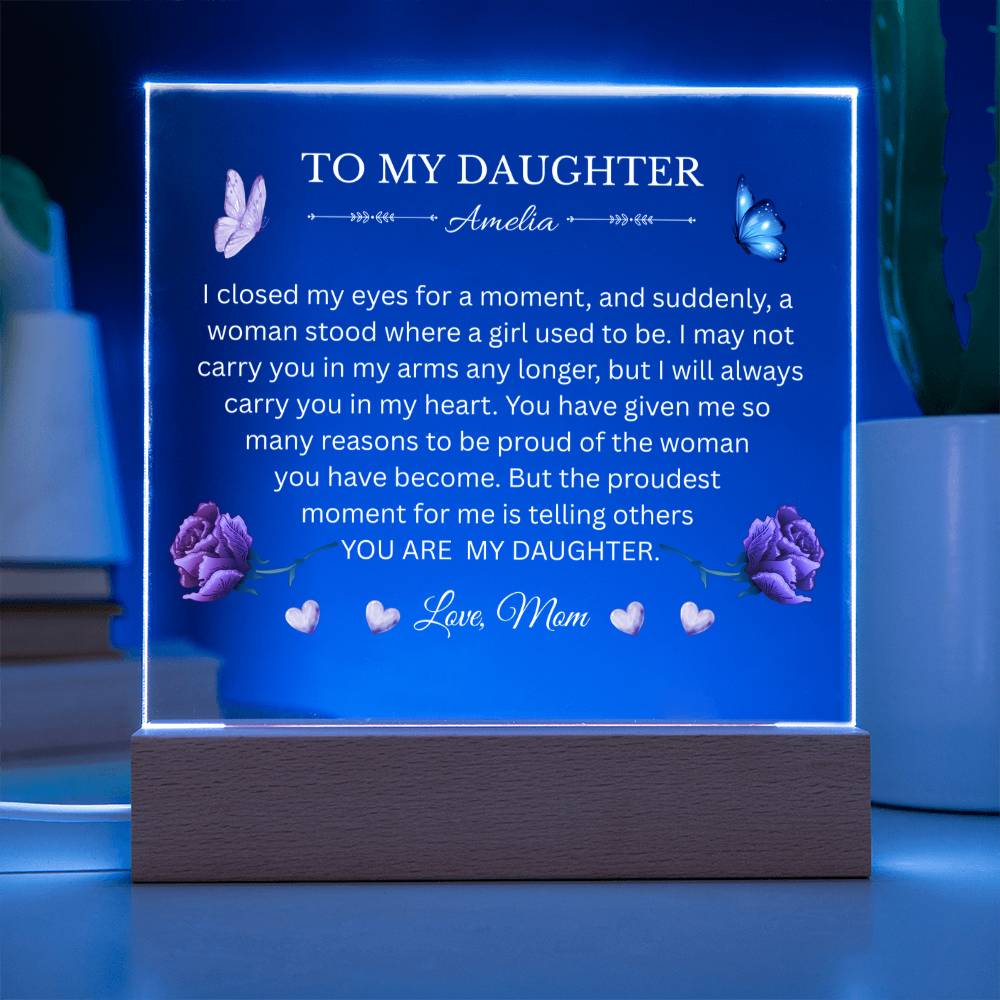 To My Daughter | Proud Of The Woman You Have Become | Acrylic Square Plaque