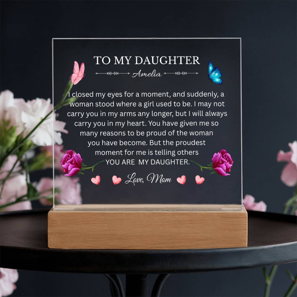 To My Daughter | Proud Of The Woman You Have Become | Acrylic Square Plaque