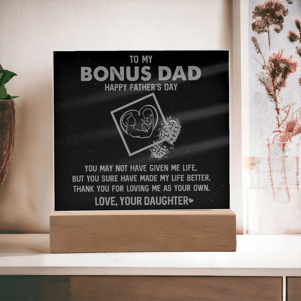 My Bonus Dad - Made My Life Better - Acrylic Plaque