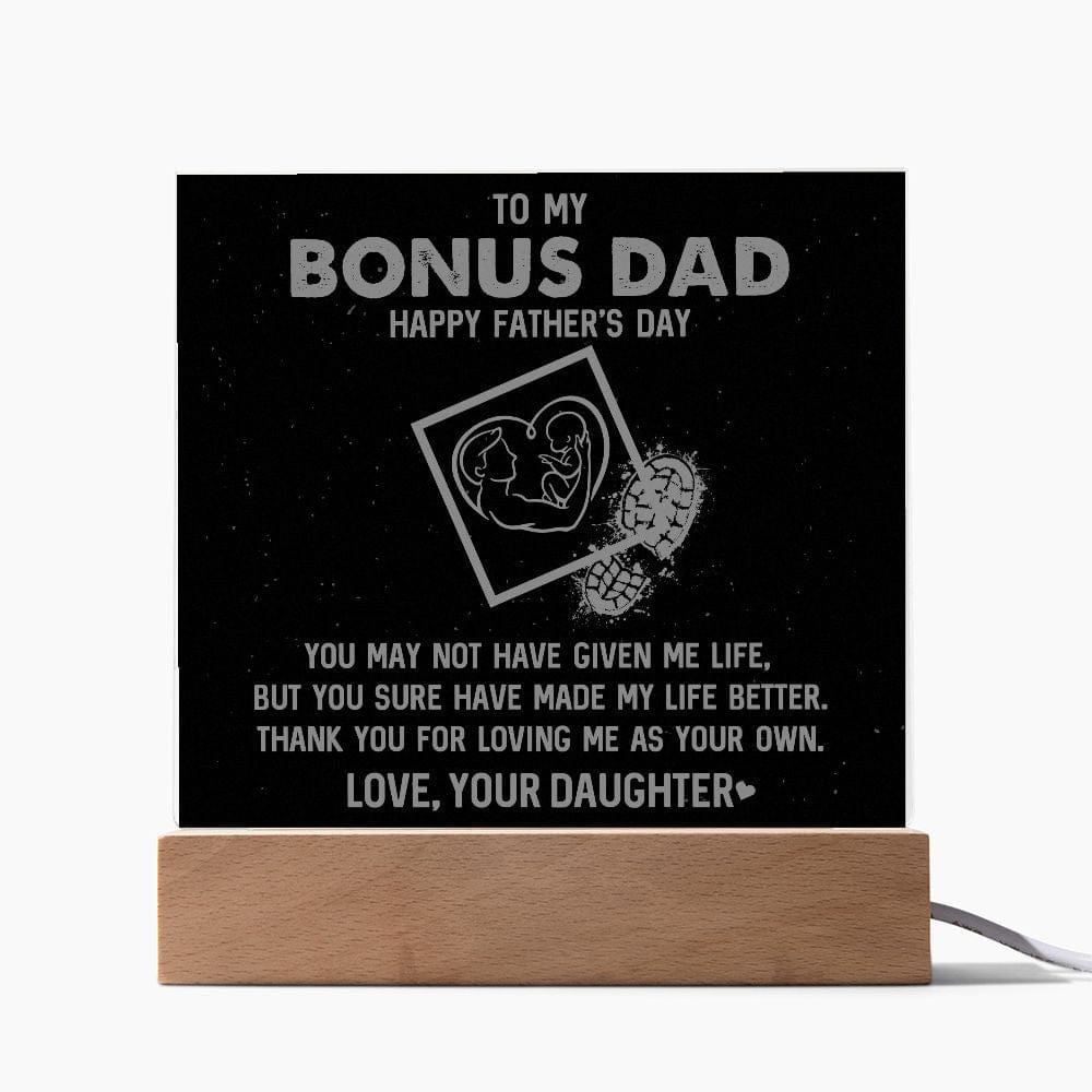 My Bonus Dad - Made My Life Better - Acrylic Plaque